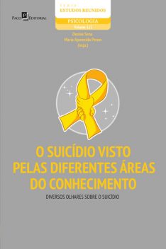 O suicídio visto pelas diferentes áreas do conhecimento, Maria Aparecida Penso, Denise Sena