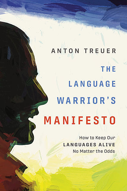 The Language Warrior’s Manifesto, Anton Treuer