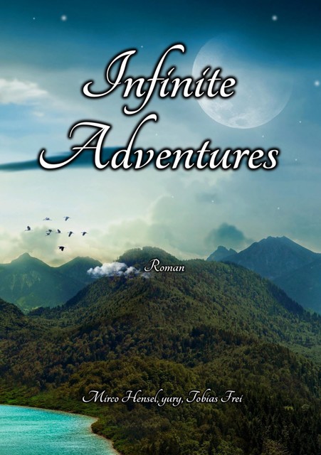 Infinite Adventures, Mirco Hensel, Tobias Frei, Yury Y