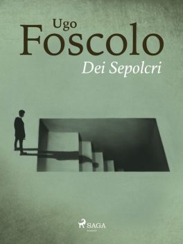 Dei Sepolcri di Ugo Foscolo in ebook, Ugo Foscolo, grandi Classici