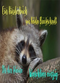 Als der kleine Waschbär einzog, Kelda Breckschadt