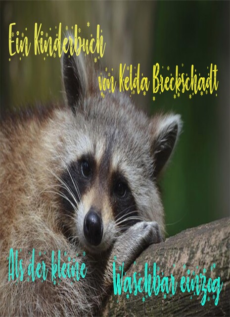 Als der kleine Waschbär einzog, Kelda Breckschadt
