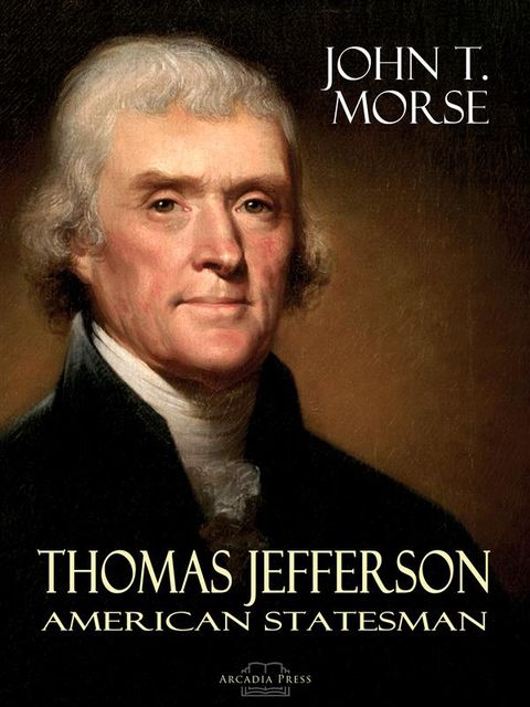 Thomas Jefferson, John T.Morse