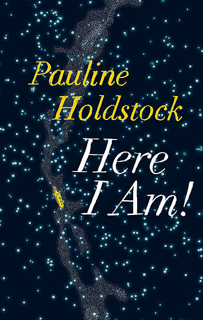 Here I Am, Pauline Holdstock
