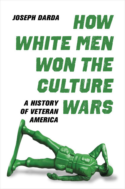 How White Men Won the Culture Wars, Joseph Darda