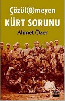 Çözülemeyen Kürt Sorunu, Ahmet Özer