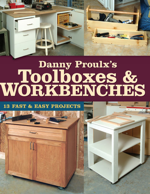 Danny Proulx's Toolboxes & Workbenches, Danny Proulx