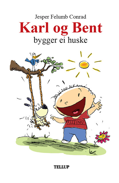 Karl og Bent #5: Karl og Bent bygger ei huske, Jesper Felumb Conrad