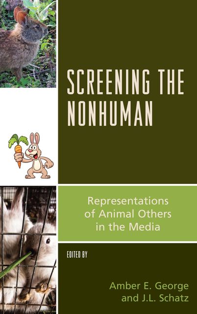 Screening the Nonhuman, Edited by Amber E. George, J.L. Schatz