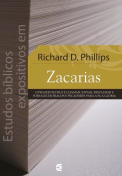 Estudos bíblicos expositivos em Zacarias, Richard D. Phillips