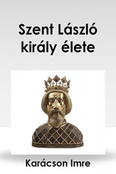 Szent László király élete, Karácson Imre