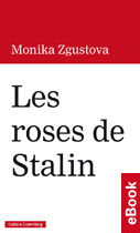 Les roses de Stalin, Monika Zgustova