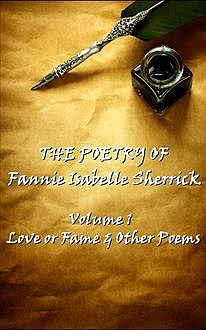 The Poetry of Fannie Isabelle Sherrick – Vol 1, Fannie Isabelle Sherrick
