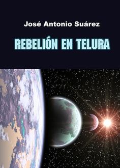 Rebelión En Telura, José Antonio Suárez