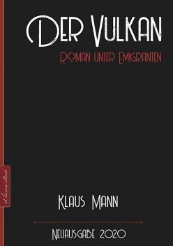 Klaus Mann: Der Vulkan – Roman unter Emigranten, Klaus Mann
