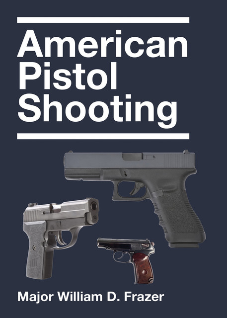 American Pistol Shooting, William D. Frazer