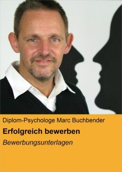 Erfolgreich bewerben, Diplom-Psychologe Marc Buchbender