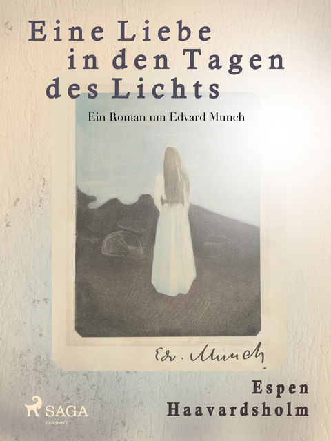 Eine Liebe in den Tagen des Lichts – Roman um Edvard Munch, Espen Haavardsholm