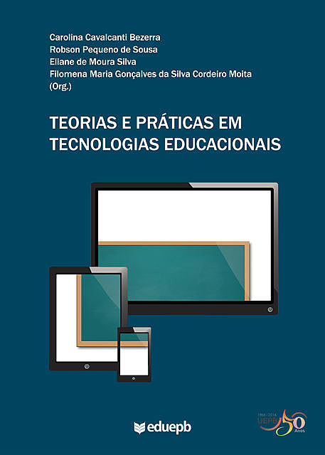 Teorias e práticas em tecnologias educacionais, Carolina Cavalcanti Bezerra, Eliane de Moura Silva, Filomema Maria Gonçalves da Silva Moita, Robson Pequeno de Sousa