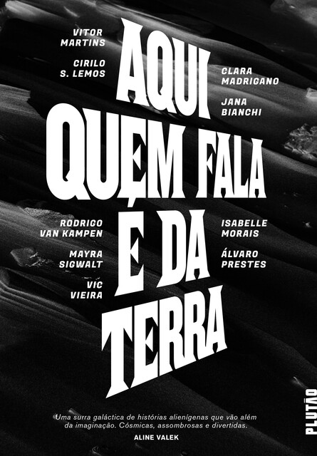 Aqui quem fala é da Terra, Rodrigo van Kampen, Vitor Martins, Jana Bianchi, Clara Madrigano, Cirilo S. Lemos, Mayra Sigwalt, Isabelle Morais, Vic Vieira, Álvaro Prestes