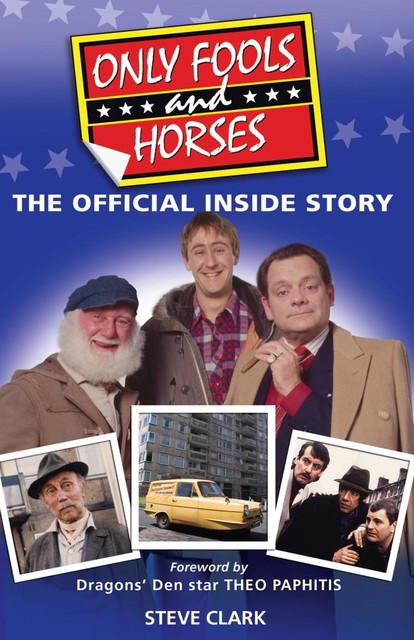 Only Fools and Horses – The Official Inside Story, Steve Clark, Theo Paphitis