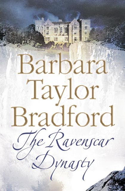 The Ravenscar Dynasty, Barbara Taylor Bradford