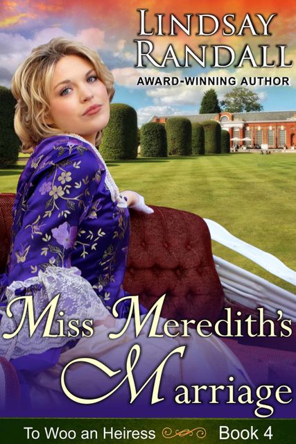 Miss Meredith's Marriage (To Woo an Heiress, Book 4), Lindsay Randall