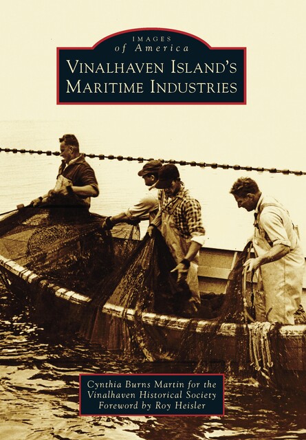 Vinalhaven Island's Maritime Industries, Cynthia Martin, Vinalhaven Historical Society