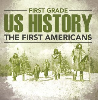 First Grade Us History: The First Americans, Baby Professor
