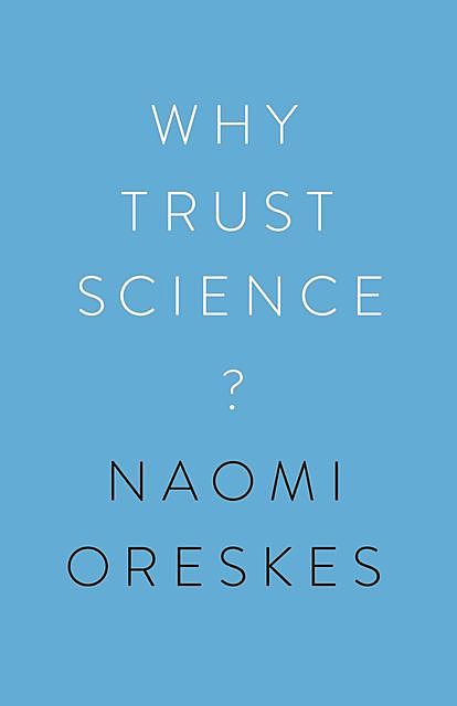 Why Trust Science, Naomi Oreskes