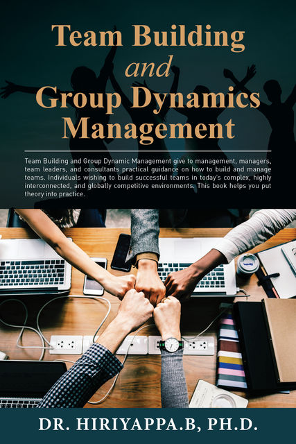 Team Building and Group Dynamics Management, Hiriyappa B