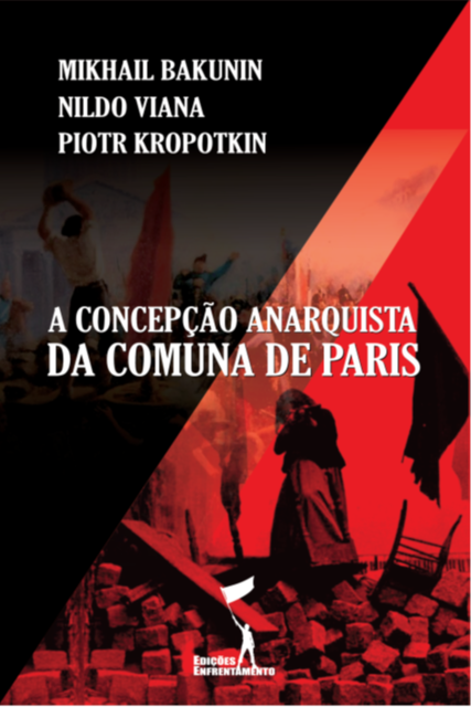 A Concepção Anarquista da Comuna de Paris, Nildo Viana, Mikhail Bakunin, Piotr Kropotkin