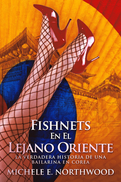 Fishnets – En El Lejano Oriente, Michele E. Northwood