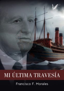 Mi última travesía, Francisco Morales