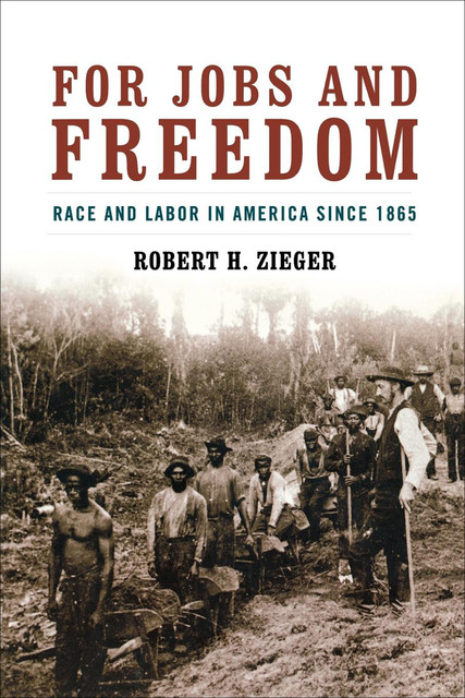 For Jobs and Freedom, Robert H.Zieger