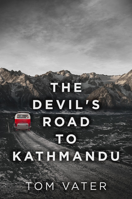 The Devil's Road to Kathmandu, Tom Vater