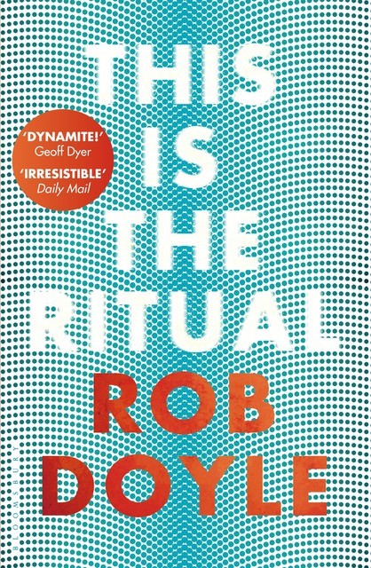 This is the Ritual, Rob Doyle