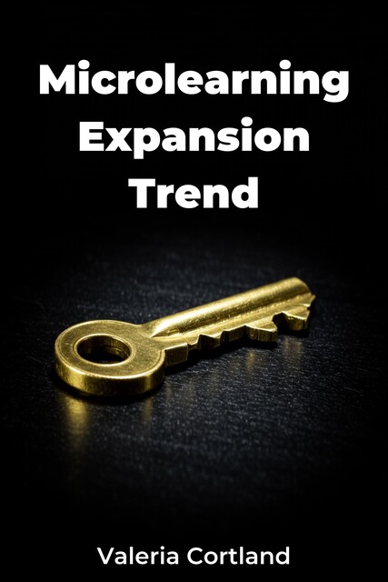 Microlearning Expansion Trend, Valeria Cortland