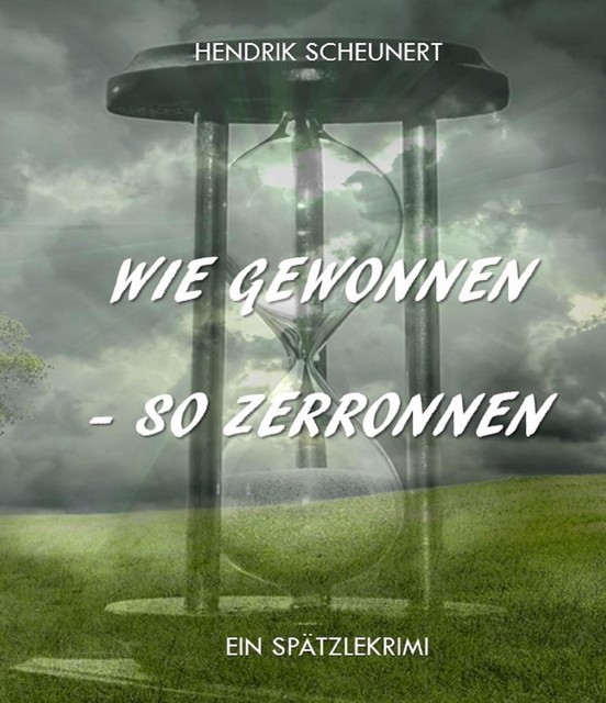 Wie gewonnen – so zerronnen, Hendrik Scheunert