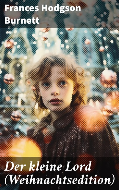 Der kleine Lord (Weihnachtsedition), Frances Hodgson Burnett