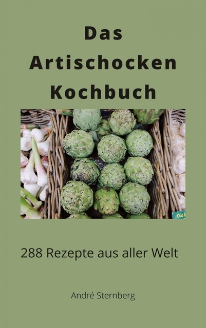 Das Artischocken Kochbuch, André Sternberg