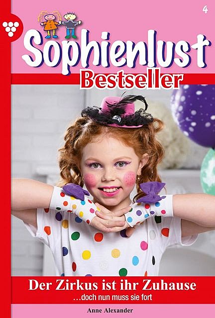 Sophienlust Bestseller 4 – Familienroman, Anne Alexander
