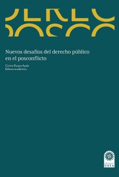 Nuevos desafíos del derecho público en el posconflicto, Sergio Blanco, Andrés Abel Rodríguez Villabona, Hugo Alejandro Sánchez Hernández, Jorge Enrique Carvajal Martínez, Mauricio Torres Guarnizo, Andrés Rodríguez Gutiérrez, Carlos Alberto Cárdenas Sier, Jheison Torres Ávila, Jorge Alberto Giraldo Rivera