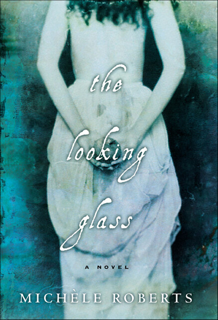 The Looking Glass, Michele Roberts