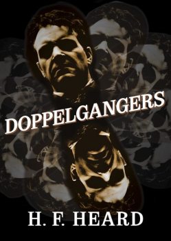 Doppelgangers, H.F. Heard