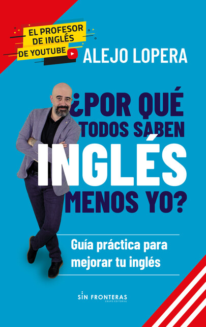 Por qué todos saben inglés menos yo, Alejo Lopera