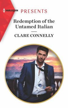 Redemption Of The Untamed Italian, Clare Connelly