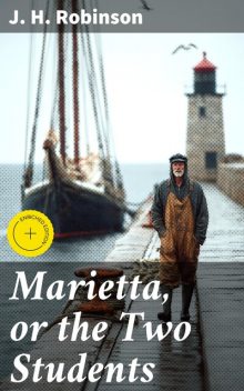 Marietta, or the Two Students, J.H. Robinson