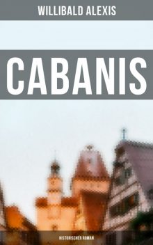 Cabanis: Historischer Roman, Willibald Alexis