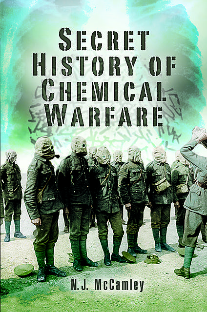 Secret History of Chemical Warfare, Nick McCamley